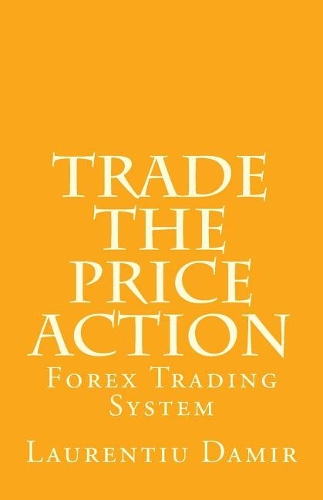 Trade the Price Action: Forex Trading System