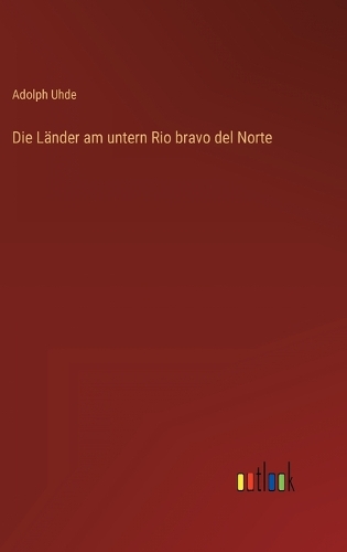 Die Länder am untern Rio bravo del Norte