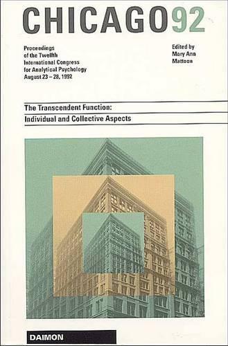 Chicago 1992: The Transcendent Function -- Individual & Collective Aspects: Proceedings of the 20th International Congress for Analytical Psychology -- 23-28 Augu