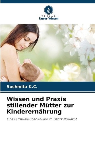 Wissen und Praxis stillender Mütter zur Kinderernährung