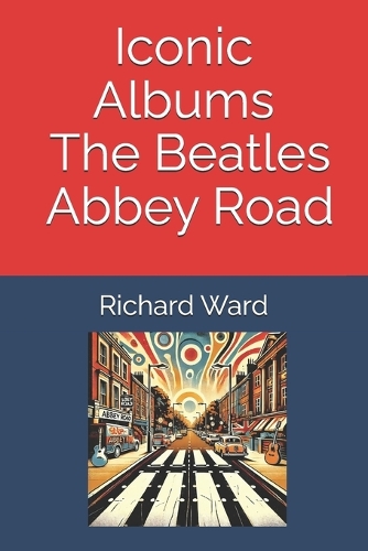 Iconic Albums - The Beatles - Abbey Road
