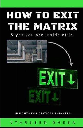 How to exit the matrix: & yes you are inside of it