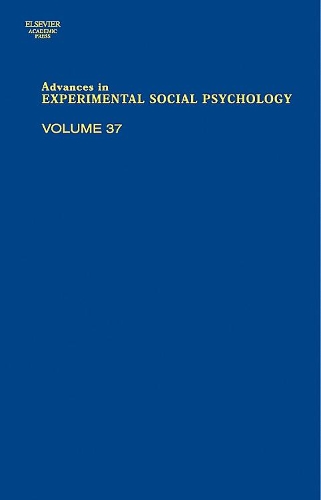 Advances in Experimental Social Psychology: Volume 37