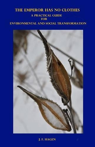 The Emperor Has No Clothes: A Practical Guide for Environmental and Social Transformation(English)