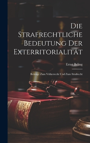 Die Strafrechtliche Bedeutung Der Exterritorialität