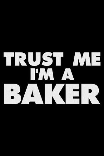 Trust Me I'm a Baker
