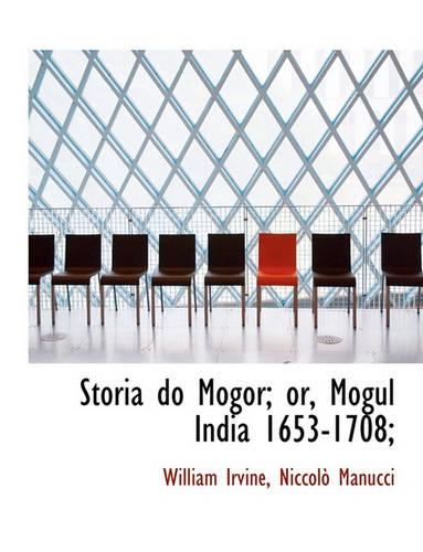 Storia do Mogor; or, Mogul India 1653-1708;