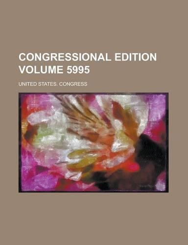 Congressional Edition Volume 5995