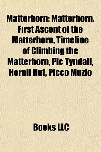 Matterhorn: Matterhorn, First Ascent of the Matterhorn, Timeline of Climbing the Matterhorn, PIC Tyndall, Hrnli Hut, Picco Muzio(English)