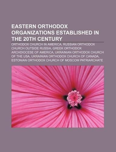 Eastern Orthodox Organizations Established in the 20th Century