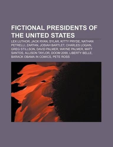 Fictional Presidents of the United States: Lex Luthor, Jack Ryan, Sylar, Kitty Pryde, Nathan Petrelli, Zartan, Josiah Bartlet, Charles Logan(English)