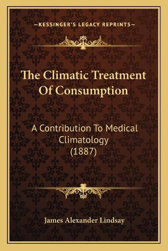 The Climatic Treatment Of Consumption