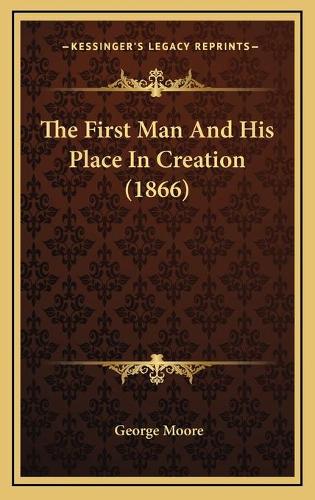 The First Man And His Place In Creation (1866)