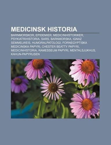 Medicinsk Historia: Barnmorskor, Epidemier, Medicinhistoriker, Psykiatrihistoria, Sars, Barnmorska, Ignaz Semmelweis, Humoralpatologi(Swedish)