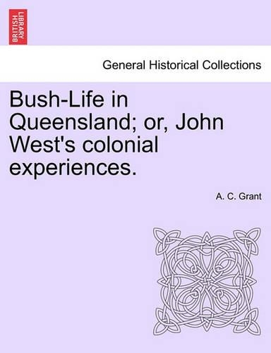 Bush-Life in Queensland; Or, John West's Colonial Experiences.