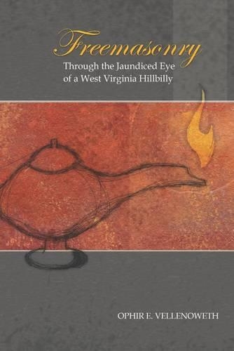 Freemasonry Through the Jaundiced Eye of a West Virginia Hillbilly