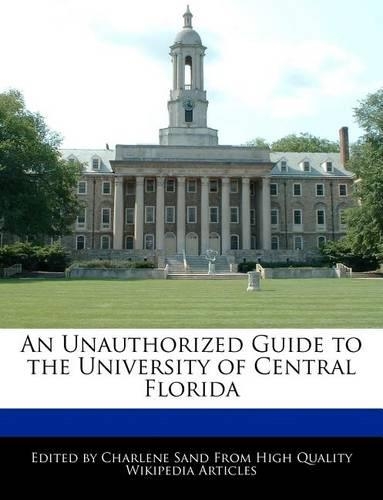 An Unauthorized Guide to the University of Central Florida