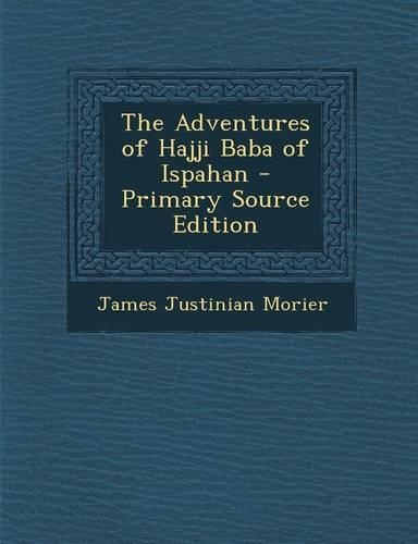 The Adventures of Hajji Baba, of Ispahan: Edited by C.J. Wills(English)
