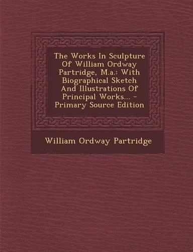 The Works in Sculpture of William Ordway Partridge, M.A.