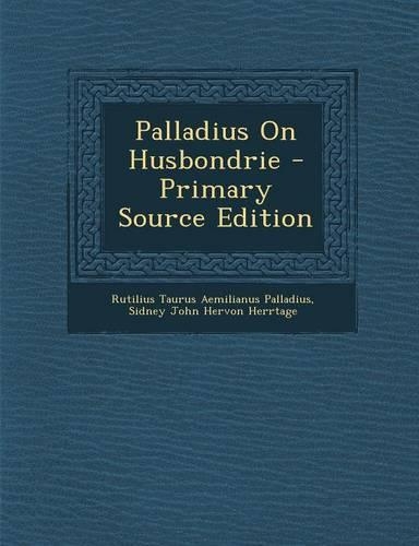 Palladius on Husbondrie: (English)