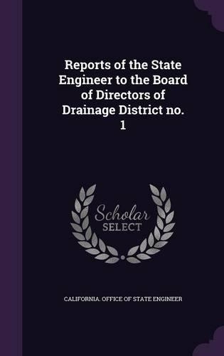 Reports of the State Engineer to the Board of Directors of Drainage District No. 1
