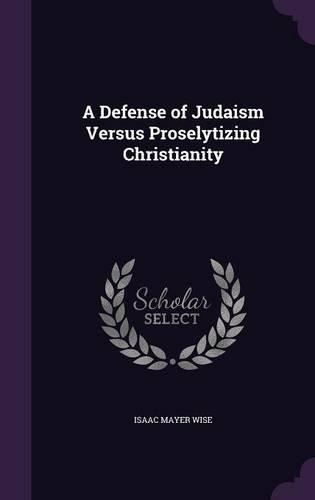 A Defense of Judaism Versus Proselytizing Christianity