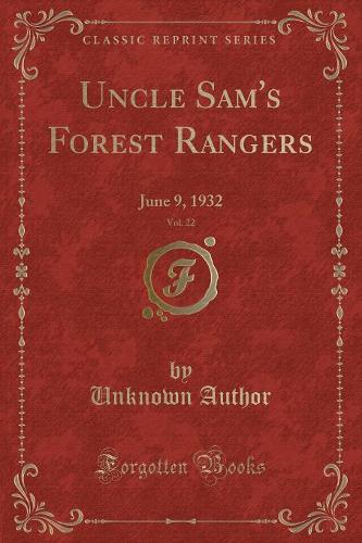 Uncle Sam's Forest Rangers, Vol. 22: June 9, 1932 (Classic Reprint)