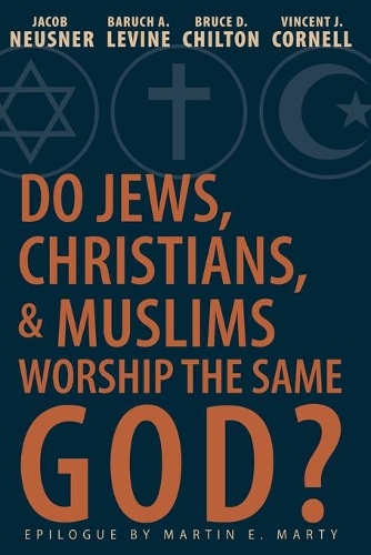 Do Jews, Christians and Muslims Worship the Same God?