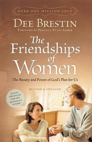 Friendships of Women: The Beauty and Power of God's Plan for Us(Dee Brestin's)