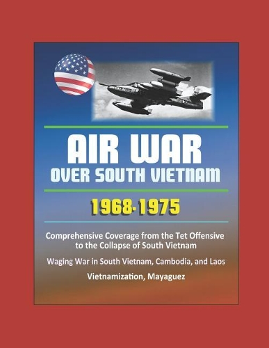 Air War over South Vietnam 1968 - 1975
