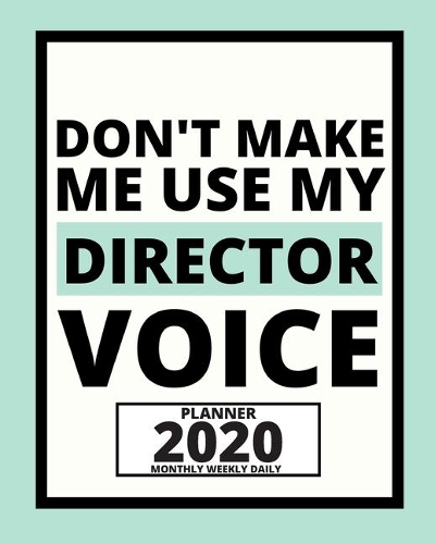 Don't Make Me Use My Director Voice