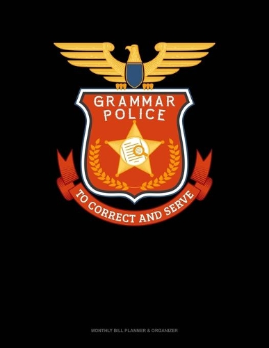 Grammar Police To Correct And Serve: Monthly Bill Planner & Organizer(641 Monthly Bill Planner & Organizer)