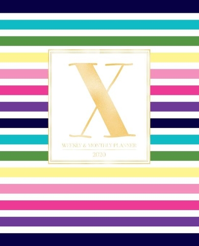 Weekly & Monthly Planner 2020 X: Colorful Rainbow Stripes Gold Monogram Letter X (7.5 x 9.25 in) Vertical at a glance Personalized Planner for Women Moms Girls and School