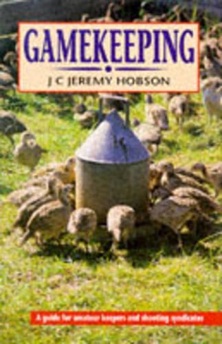 Gamekeeping: A Guide for Amateur Keepers and Shooting Syndicates