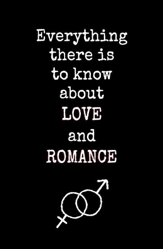 Everything There is to Know About Love and Romance