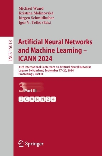 Artificial Neural Networks and Machine Learning – ICANN 2024: 33rd International Conference on Artificial Neural Networks, Lugano, Switzerland, September 17–20, 2024, Proceedings, Part III(15018 Lecture Notes in Computer Science)