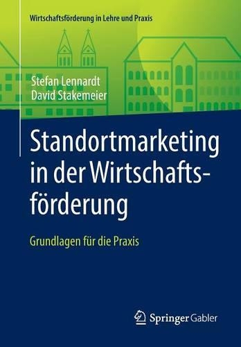 Standortmarketing in der Wirtschaftsförderung: Grundlagen für die Praxis(Wirtschaftsförderung in Lehre und Praxis)