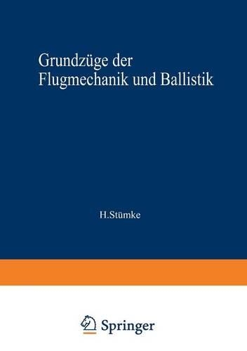 Grundzüge der Flugmechanik und Ballistik: (German)