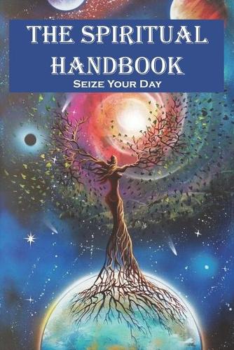 The Spiritual Handbook Seize Your Day