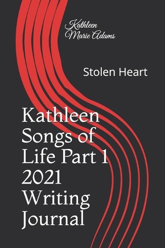 Kathleen Songs of Life Part 1 Journal: Stolen Heart