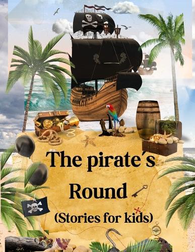 The pirate's Round: (Stories for kids)
