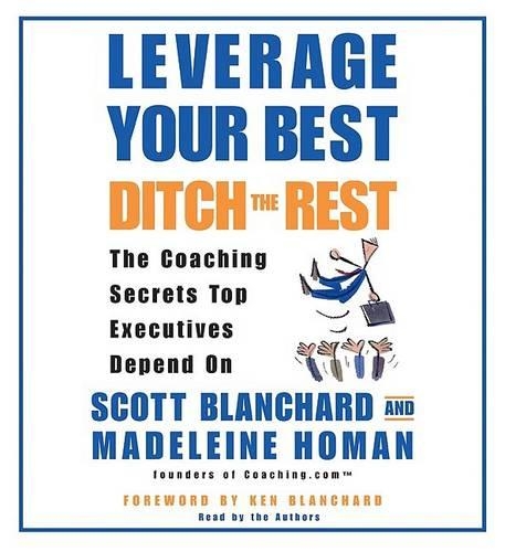 Leverage Your Best Ditch the Rest