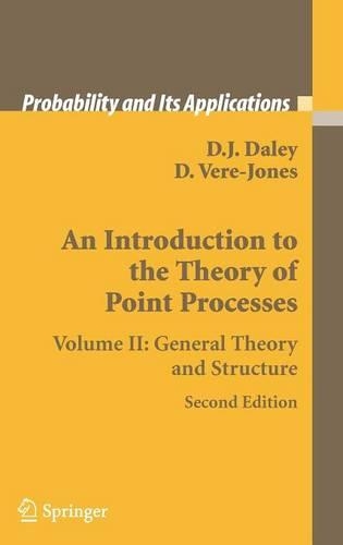 Introduction to the Theory of Point Processes: Volume II: General Theory and Structure(Probability and Its Applications)