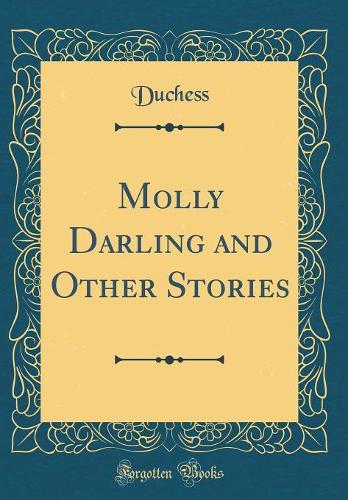 Molly Darling and Other Stories (Classic Reprint)