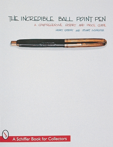 The Incredible Ball Point Pen: A Comprehensive History & Price Guide