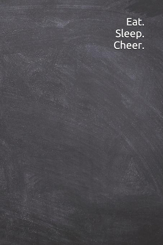 Eat Sleep Cheer: Journal, Notebook, Diary, 6"x9" Lined Pages, 120 Pages. Cheer gifts for cheerleaders to keep record of cheer ideas