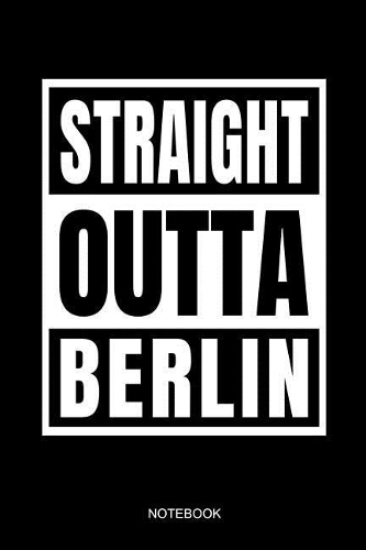 Straight Outta Berlin Notebook