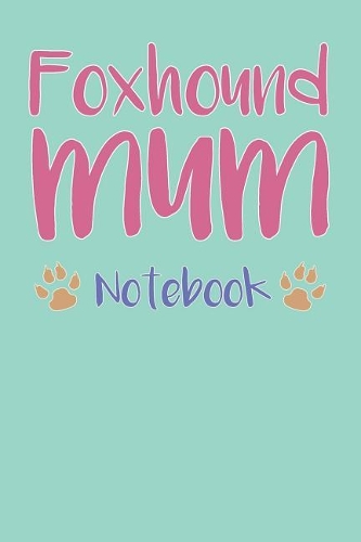 Foxhound Mum Composition Notebook of Dog Mum Journal