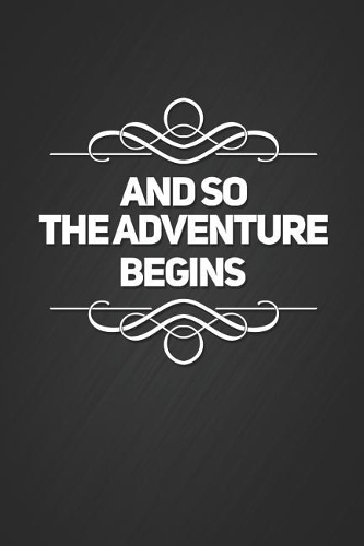 And So The Adventure Begins
