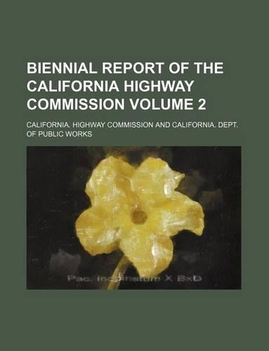 Biennial Report of the California Highway Commission Volume 2: (English)